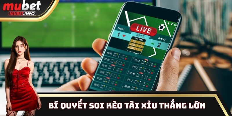 Bí Quyết Soi Kèo Tài Xỉu Thắng Lớn Từ Cao Thủ Top 1 4 Bí quyết soi kèo tài xỉu thắng lớn tại Mubet