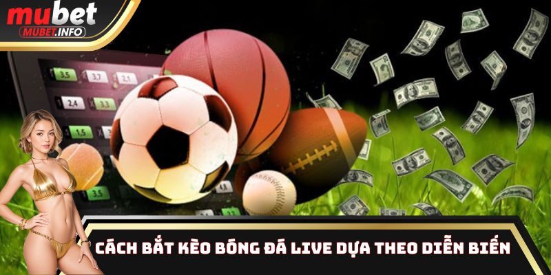 Cách bắt kèo bóng đá live dựa theo diễn biến