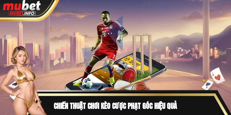 Kèo Phạt Góc Tại Mubet - Hình Thức Cá Cược Độc Đáo Nhất 2025 4 Chiến thuật chơi kèo cược phạt góc hiệu quả