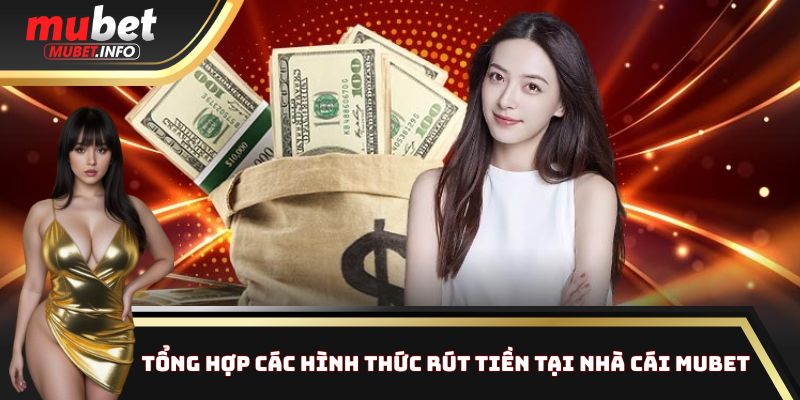 Rút Tiền Mubet Chỉ 5 Phút - Hơn 92% Người Chơi Hài Lòng 1 Danh sách các hình thức rút tiền được nhà cái hỗ trợ