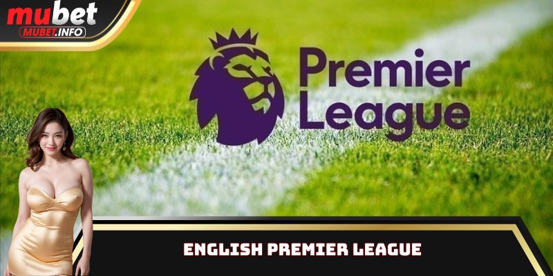 English Premier League - Dự Đoán Bùng Nổ, Nhận Thưởng Khủng 1 English Premier League