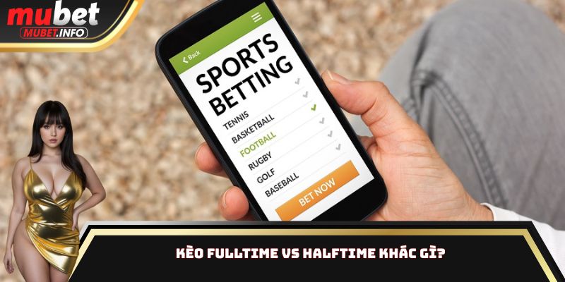 Kèo Fulltime Vs Halftime Khác Gì? Chiến Thuật Cho Từng Hiệp 1 Kèo Fulltime Vs Halftime Khác Gì