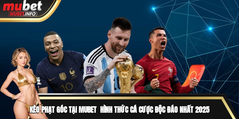 Kèo Phạt Góc Tại Mubet - Hình Thức Cá Cược Độc Đáo Nhất 2025 1 Kèo Phạt Góc