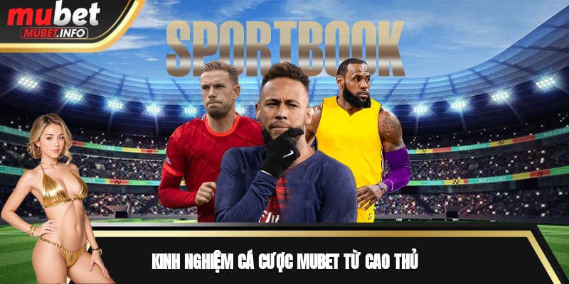 Kinh nghiệm cá cược Mubet từ cao thủ