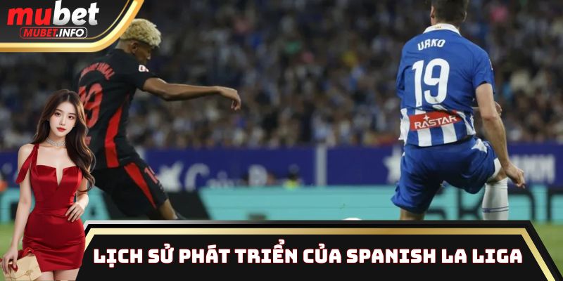 Lịch sử phát triển của Spanish La Liga