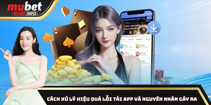 Tải App Mubet Miễn Phí - 98% Người Chơi Đánh Giá 5 Sao 3 Lỗi tải app - Nguyên nhân và cách xử lý hiệu quả