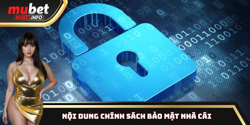 Chính Sách Bảo Mật Mubet: An Toàn Dữ Liệu Tuyệt Đối Từ A - Z 2 Nội dung then chốt trong chính sách bảo mật của hệ thống