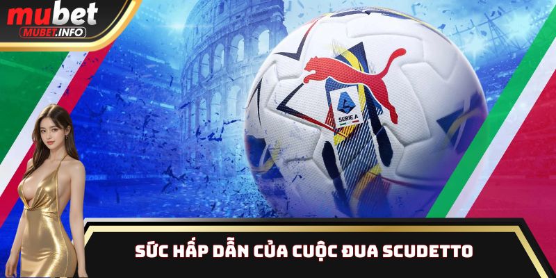 Sức hấp dẫn của cuộc đua Scudetto