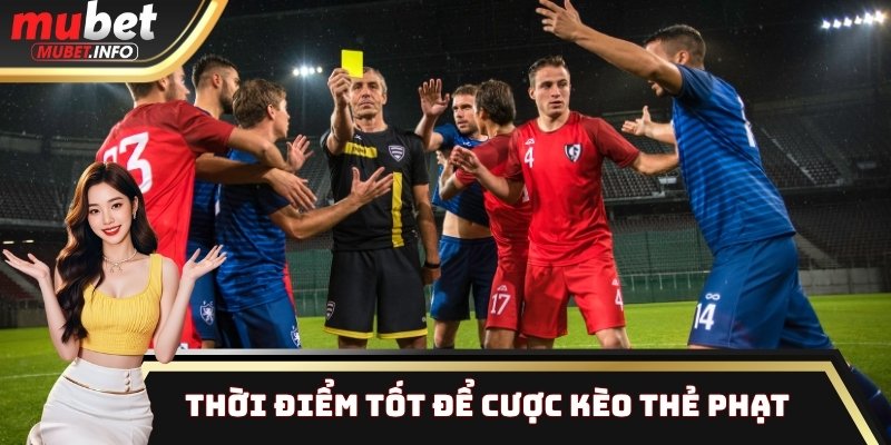 Kèo Thẻ Phạt Là Gì? Đặt Cược Khi Nào Để Tối Ưu Chiến Thắng? 3 Thời điểm tốt để cược kèo thẻ phạt