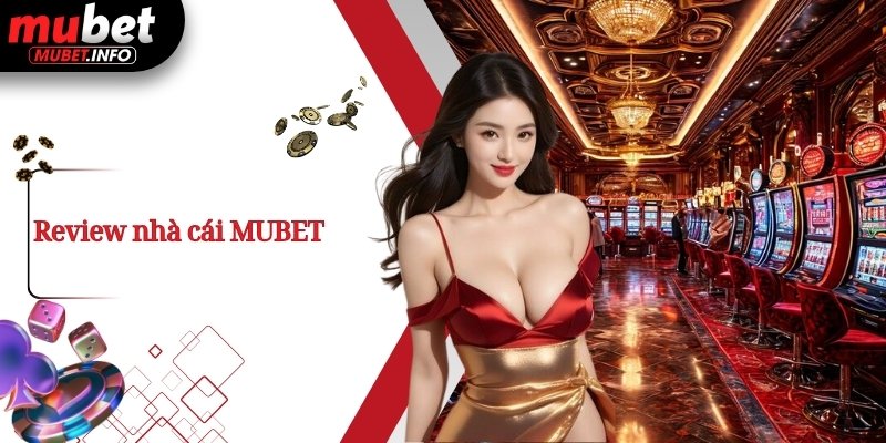 Review nhà cái MUBET